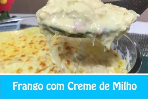 Frango com creme de milho uma combinação deliciosa para seu 