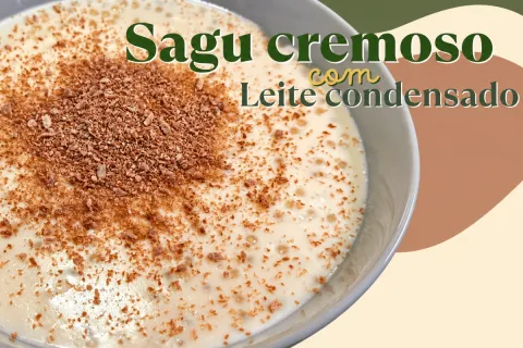 Sagu com leite condensado cremoso e com aquele sabor de infâ