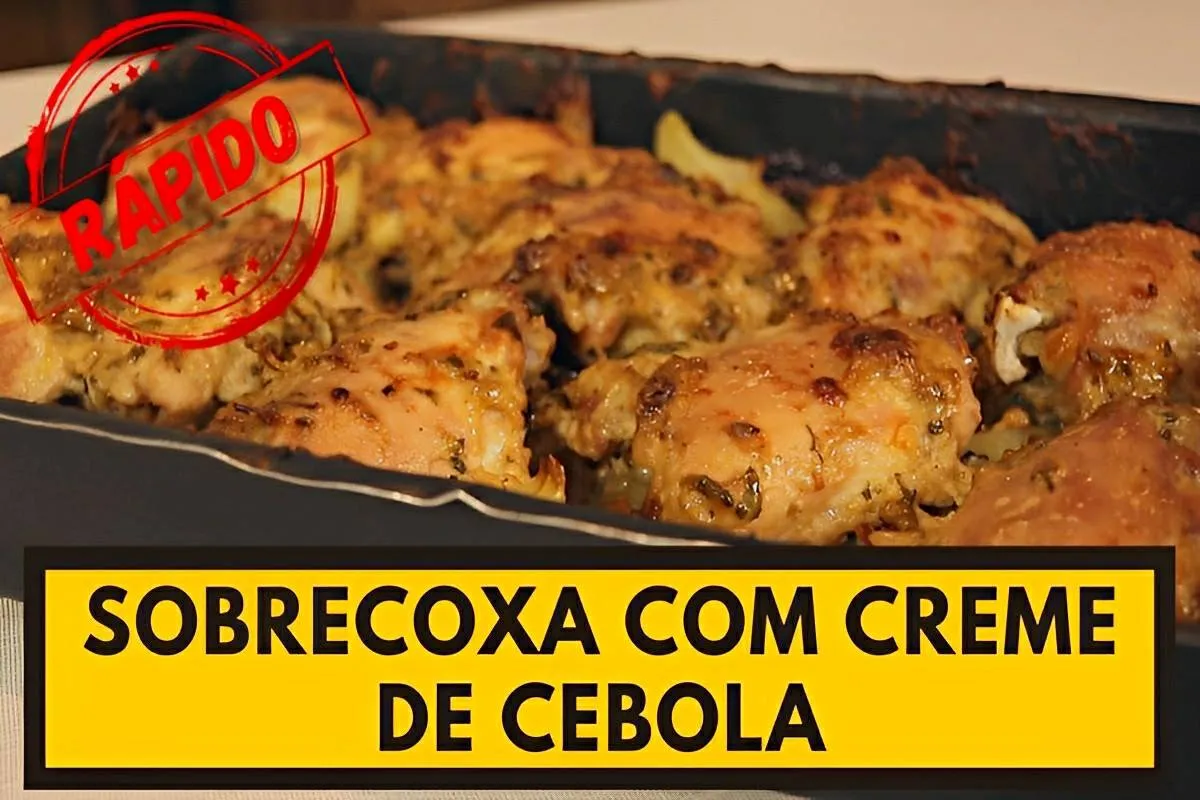 Sobrecoxa com creme de cebola assada no forno fica pronta rá