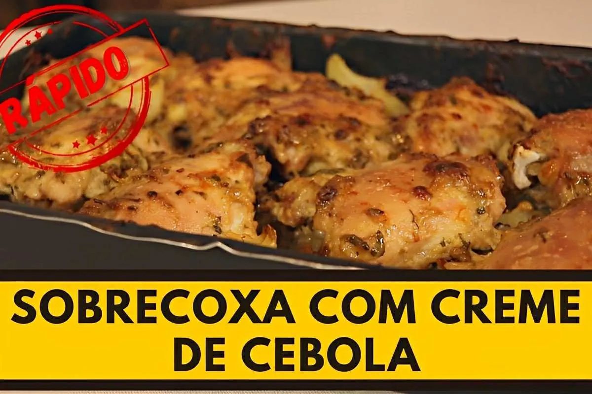 Sobrecoxa com creme de cebola: um jeito rápido e prático de